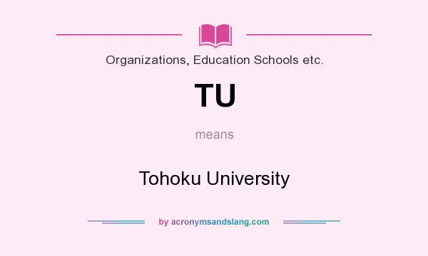 What does TU mean? It stands for Tohoku University
