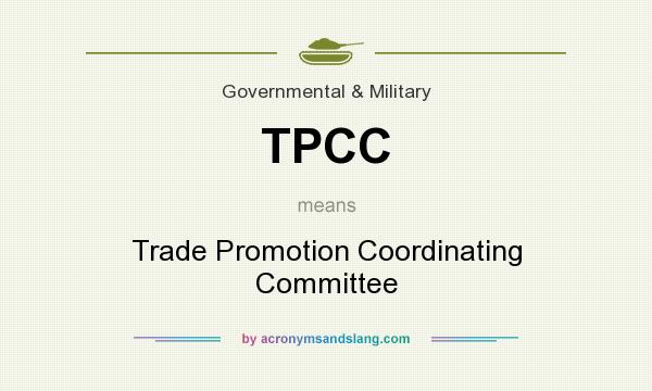 What does TPCC mean? It stands for Trade Promotion Coordinating Committee