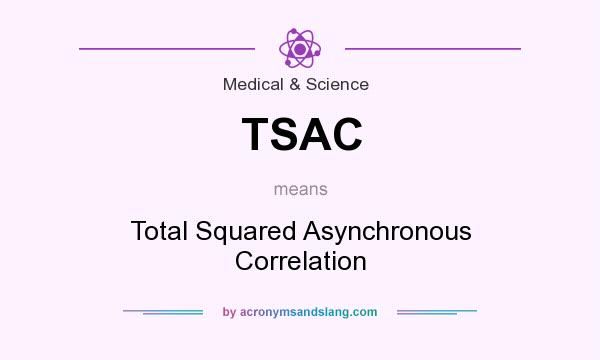 What does TSAC mean? It stands for Total Squared Asynchronous Correlation