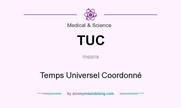 What does TUC mean? It stands for Temps Universel Coordonné