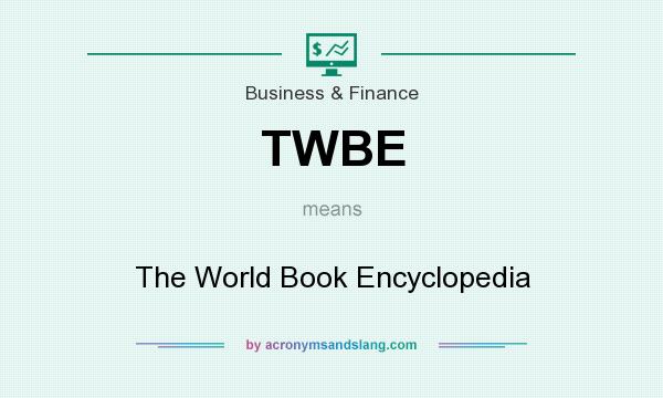 What does TWBE mean? It stands for The World Book Encyclopedia