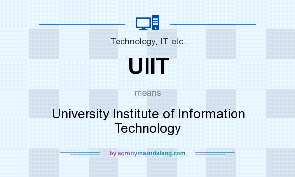 What does UIIT mean? It stands for University Institute of Information Technology