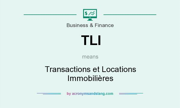 What does TLI mean? It stands for Transactions et Locations Immobilières