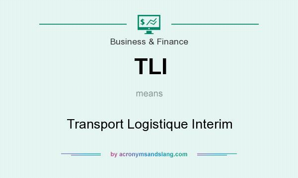 What does TLI mean? It stands for Transport Logistique Interim