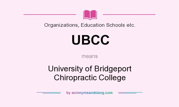 What does UBCC mean? It stands for University of Bridgeport Chiropractic College