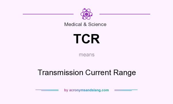 What does TCR mean? It stands for Transmission Current Range