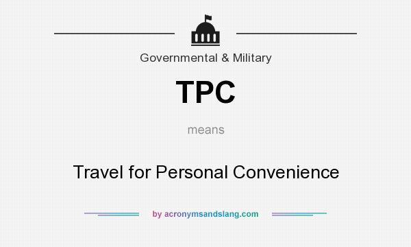 What does TPC mean? It stands for Travel for Personal Convenience