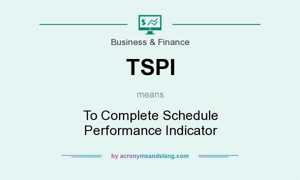 What does TSPI mean? It stands for To Complete Schedule Performance Indicator