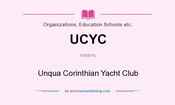 What does UCYC mean? It stands for Unqua Corinthian Yacht Club