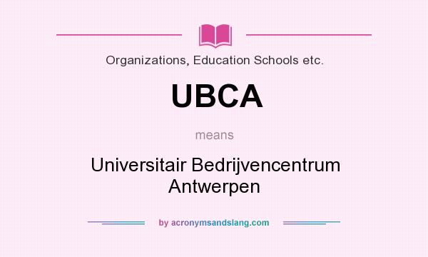What does UBCA mean? It stands for Universitair Bedrijvencentrum Antwerpen