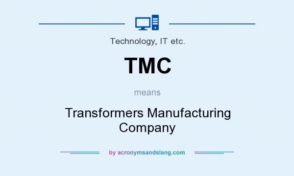 What does TMC mean? It stands for Transformers Manufacturing Company