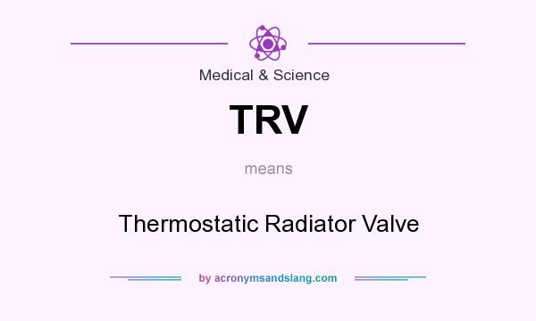 What does TRV mean? It stands for Thermostatic Radiator Valve