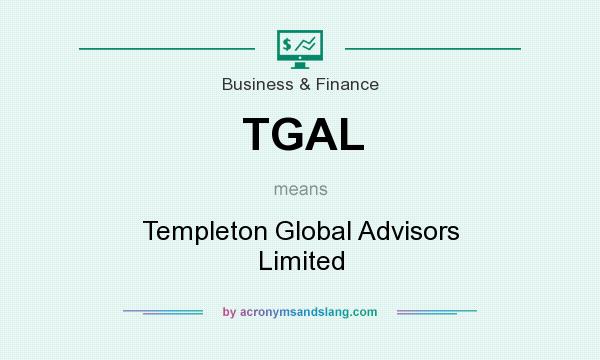 What does TGAL mean? It stands for Templeton Global Advisors Limited