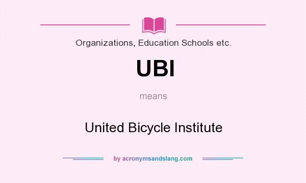 What does UBI mean? It stands for United Bicycle Institute