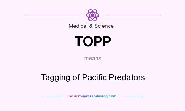 What does TOPP mean? It stands for Tagging of Pacific Predators