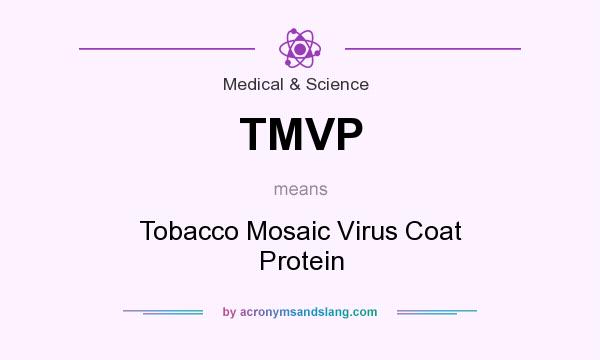 What does TMVP mean? It stands for Tobacco Mosaic Virus Coat Protein