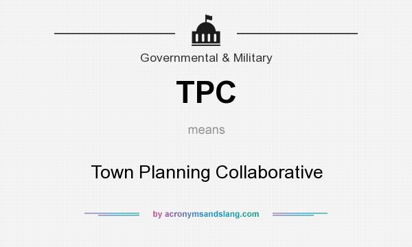 What does TPC mean? It stands for Town Planning Collaborative