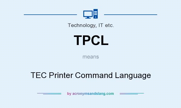 What does TPCL mean? It stands for TEC Printer Command Language