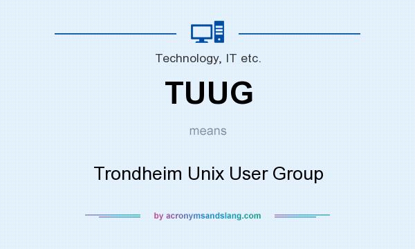What does TUUG mean? It stands for Trondheim Unix User Group