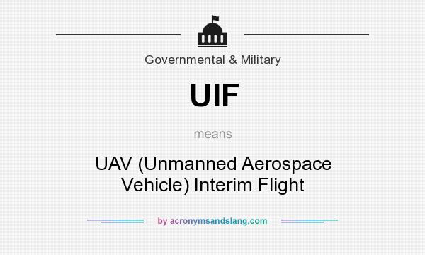 What does UIF mean? It stands for UAV (Unmanned Aerospace Vehicle) Interim Flight