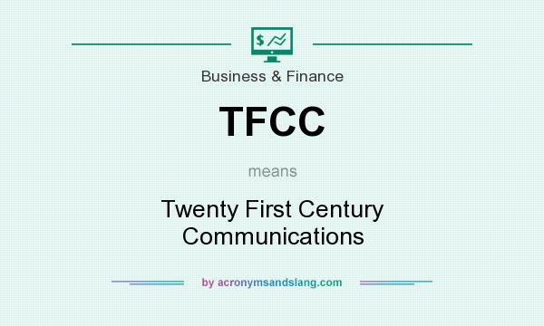 What does TFCC mean? It stands for Twenty First Century Communications
