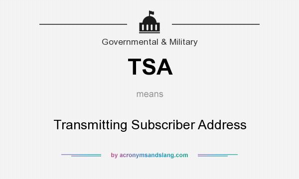 What does TSA mean? It stands for Transmitting Subscriber Address