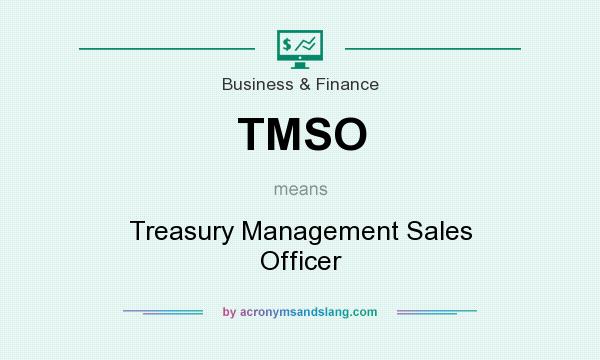 What does TMSO mean? It stands for Treasury Management Sales Officer
