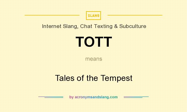 What does TOTT mean? It stands for Tales of the Tempest