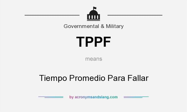 What does TPPF mean? It stands for Tiempo Promedio Para Fallar