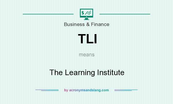 What does TLI mean? It stands for The Learning Institute