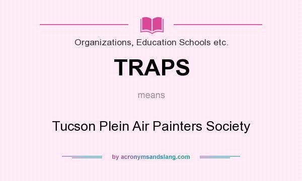 What does TRAPS mean? It stands for Tucson Plein Air Painters Society