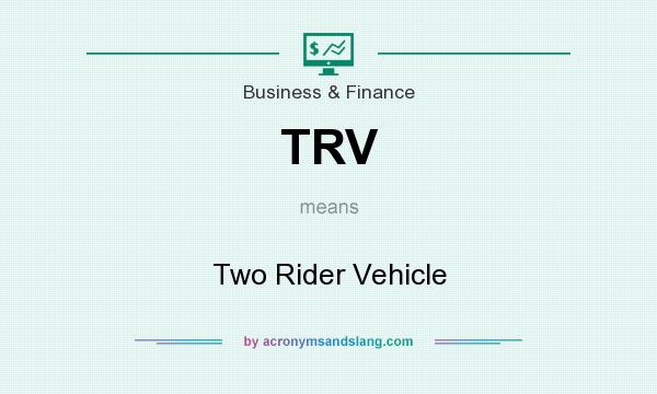 What does TRV mean? It stands for Two Rider Vehicle