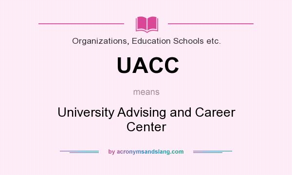 What does UACC mean? It stands for University Advising and Career Center