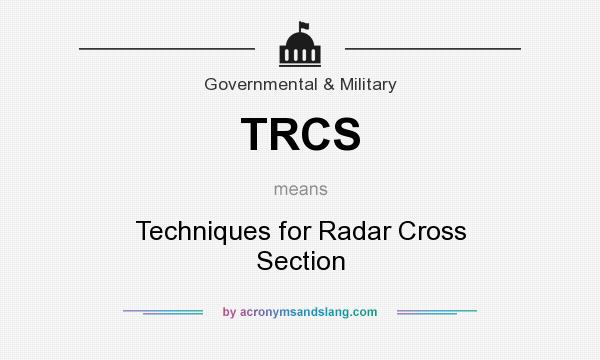 What does TRCS mean? It stands for Techniques for Radar Cross Section