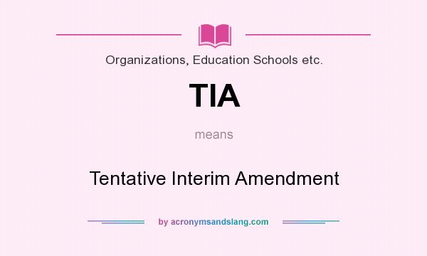 What does TIA mean? It stands for Tentative Interim Amendment