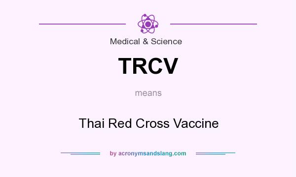 What does TRCV mean? It stands for Thai Red Cross Vaccine