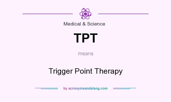 What does TPT mean? It stands for Trigger Point Therapy