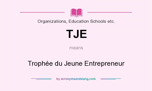 What does TJE mean? It stands for Trophée du Jeune Entrepreneur