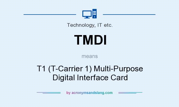What does TMDI mean? It stands for T1 (T-Carrier 1) Multi-Purpose Digital Interface Card