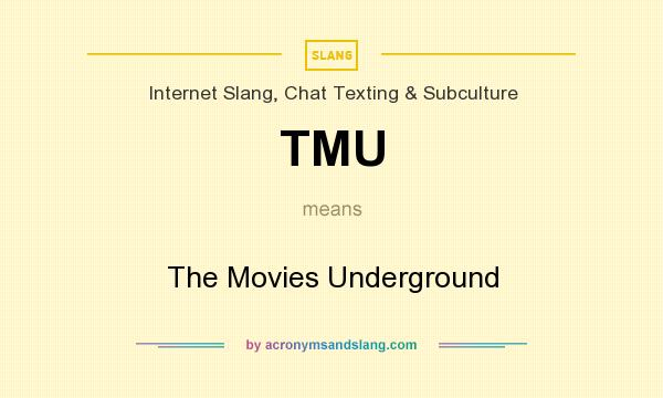 What does TMU mean? It stands for The Movies Underground