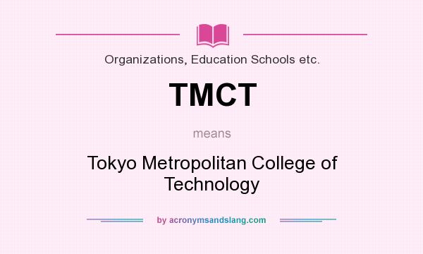What does TMCT mean? It stands for Tokyo Metropolitan College of Technology