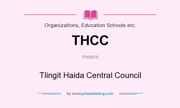 What does THCC mean? It stands for Tlingit Haida Central Council