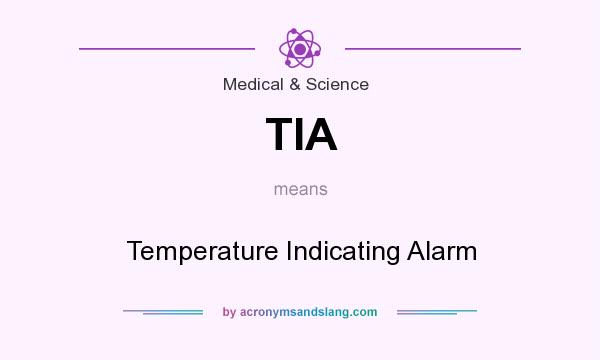 What does TIA mean? It stands for Temperature Indicating Alarm