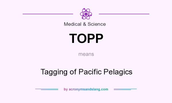 What does TOPP mean? It stands for Tagging of Pacific Pelagics