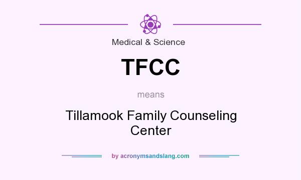 What does TFCC mean? It stands for Tillamook Family Counseling Center