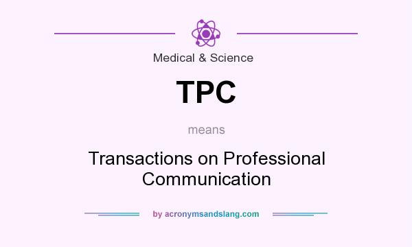 What does TPC mean? It stands for Transactions on Professional Communication