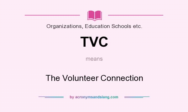 What does TVC mean? It stands for The Volunteer Connection