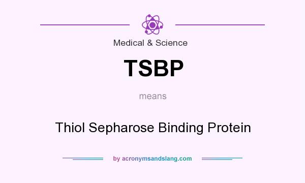 What does TSBP mean? It stands for Thiol Sepharose Binding Protein