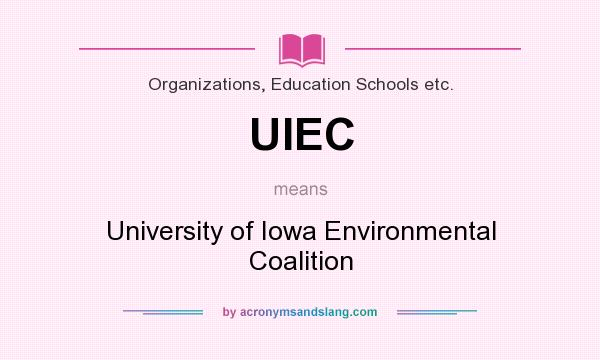 What does UIEC mean? It stands for University of Iowa Environmental Coalition