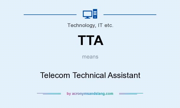 What does TTA mean? It stands for Telecom Technical Assistant